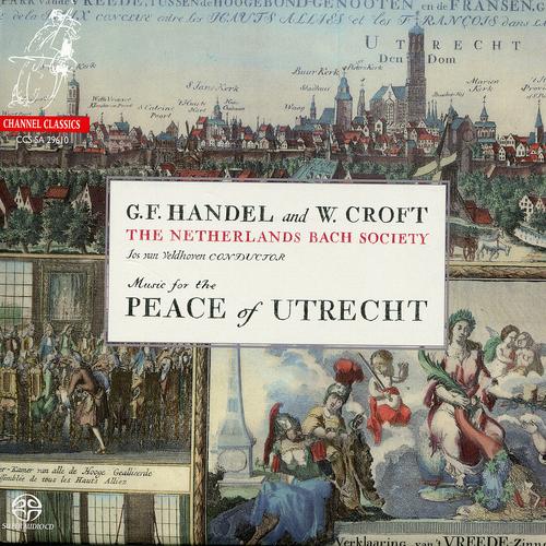 G.F. Handel* and W. Croft*, The Netherlands Bach Society*, Jos Van Veldhoven – Music For The Peace Of Utrecht
